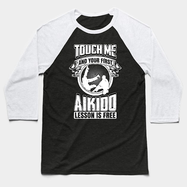 Touch Me and Your First Aikido Lesson Is Free Baseball T-Shirt by teevisionshop